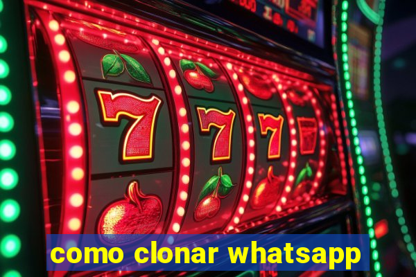 como clonar whatsapp